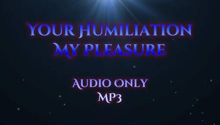 Your Humiliation, My Pleasure - Audio Only MP3
