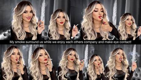 My smoke surround us while we enjoy each other’s company and make eye contact!