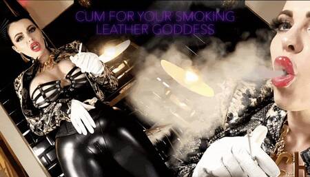 CUM FOR YOUR SMOKING LEATHER GODDESS