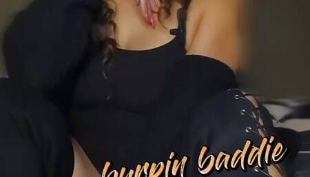 burpin’ baddie