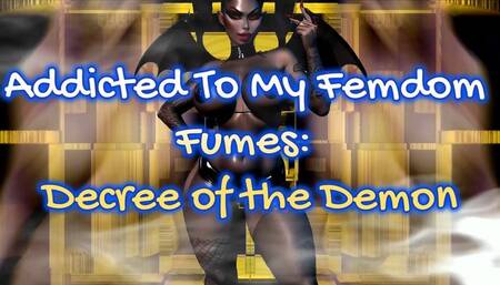 Addicted To My Femdom Fumes Decree of the Demon 32 min