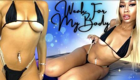Weak For My Body