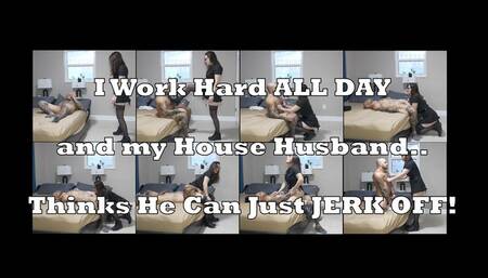 Caught My House Husband Jerking Off - OH HELL NO