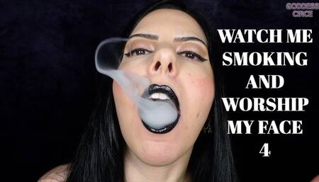 WATCH ME SMOKING AND WORSHIP MY FACE 4