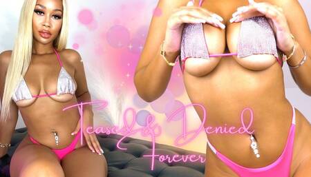 Teased & Denied Forever