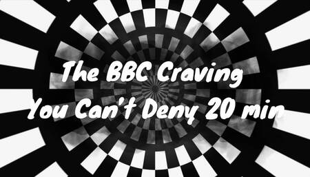 The BBC Craving You Can’t Deny 20 min