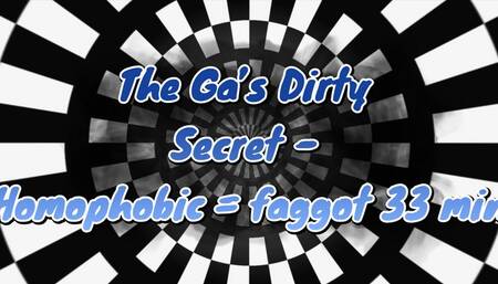 The Ga’s Dirty Secret - Homophobic = faggot 33 min