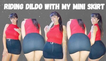 Riding dildo with My mini skirt