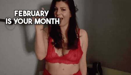 February Is Your Month