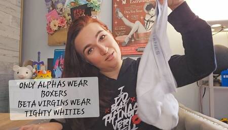 Only Alpha Men Wear Boxers Beta Virgins Wear Tighty Whities