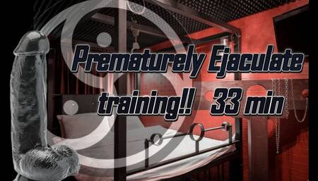 Prematurely Ejaculate training 33 min