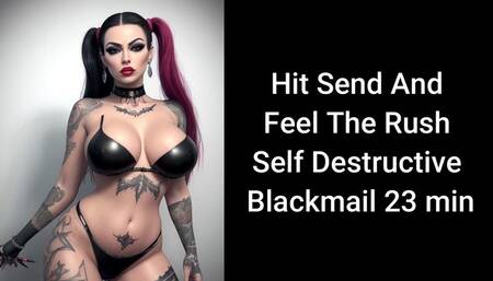 Hit Send And Feel The Rush Self Destructive Blackmail 23 min