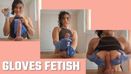 FETISH GLOVES part 1 ???? masturbating the dildo very wet, with my gloves! then my tits