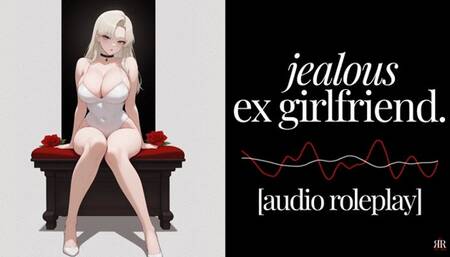 [Erotic Audio] Jealous Ex Girlfriend
