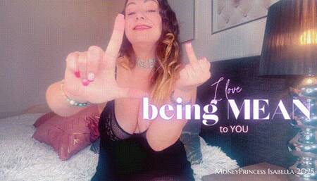 I love being mean to you by MoneyPrincess Isabella