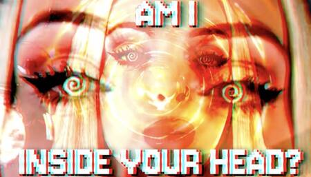 AM I INSIDE YOUR HEAD?!?