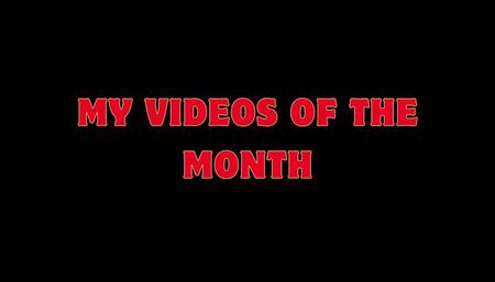 MY VIDEOS OF THE MONTH