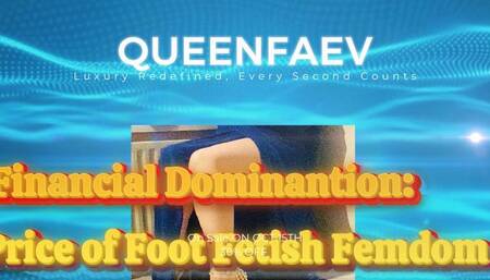 Finacial Dominantion: Price of Foot Fetish Femdom