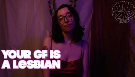 Your GF is a Lesbian