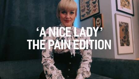 A NICE LADY - THE PAIN EDITION