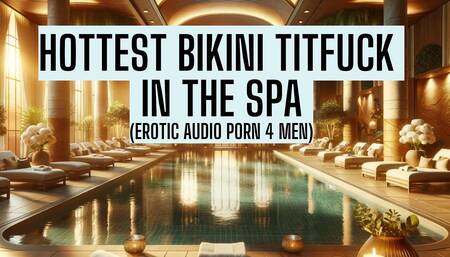 Hot Girl Gives You a Sloppy Bikini Titfuck (erotic Audio Porn 4 Man)