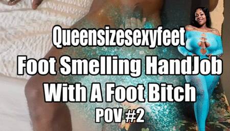 Foot Smelling HandJob With A Foot Bitch POV 2