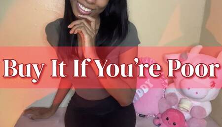 Buy It If You're Poor