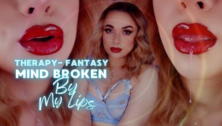 Therapy-Fantasy Mind Broken by My Lips