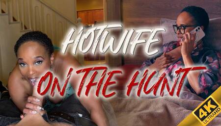 Hotwife On The Hunt