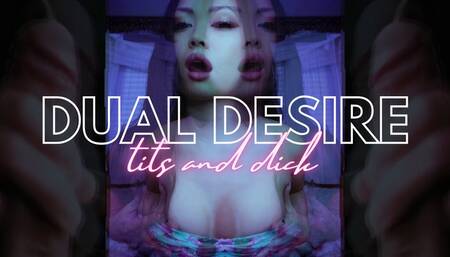 Dual Desire: Tits and Dicks