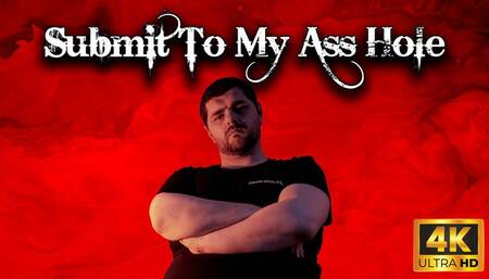 KingMarti : Submit To My Asshole 4k UHD