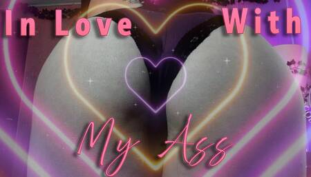 In Love With My Ass