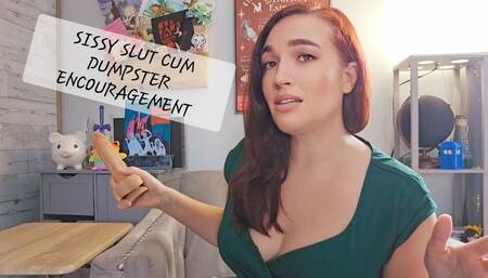 Sissy Slut Cum Dumpster Encouragement