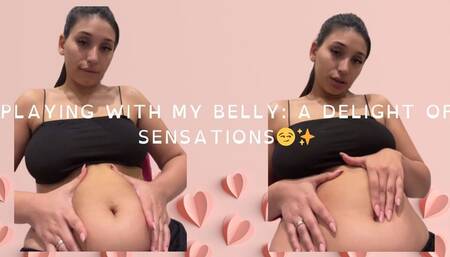 Playing with my belly: a delight of sensations?????