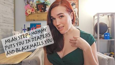 Mean Step-Mommy puts you in Diapers and Blackmails you