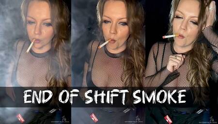End of Shift Smoke
