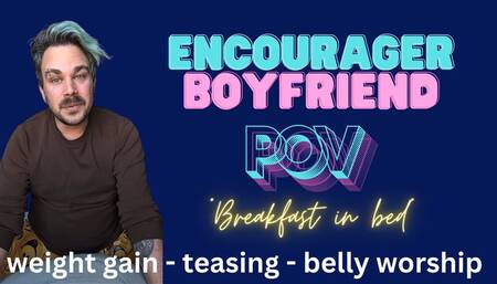 Encourager Boyfriend POV - breakfast in bed