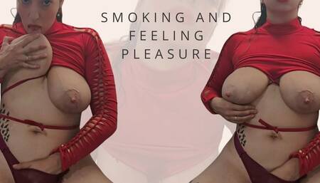 Smoking while touching my tits and pussy