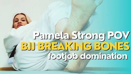 Pamela Strong POV bjj breaking bones footjob domination
