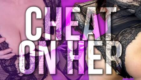 Cheat on Her