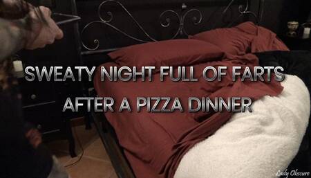 SWEATY NIGHT FULL OF FARTS AFTER A PIZZA DINNER