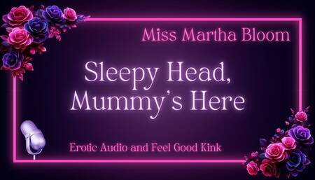 Sleepy Head, Mummy's Here