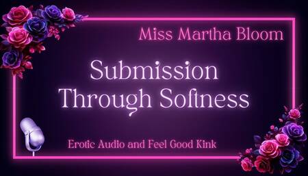 Submission Through Softness