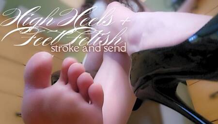 High Heels and Feet Fetish - Stroke and Send Findom JOI