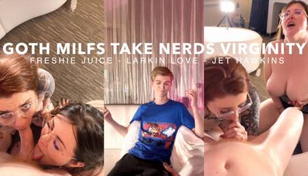 Goth Milf Take Nerd's Virginity! With Freshie Juice and Larkin Love
