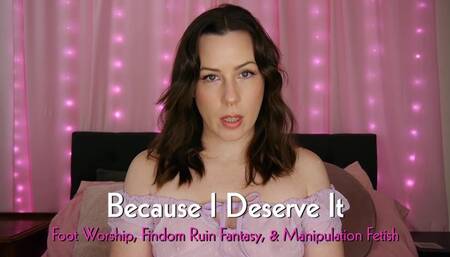 Because I Deserve It