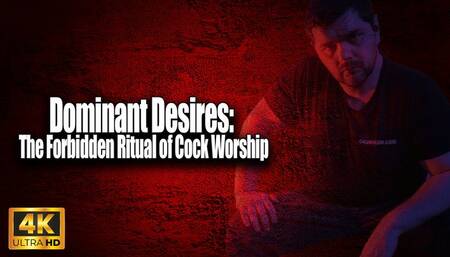 KingMarti: Dominant Desires - The Forbidden Ritual of Cock Worship 4k UHD