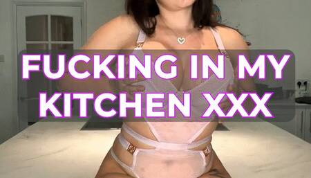 FUCKING IN MY KITCHEN XXX