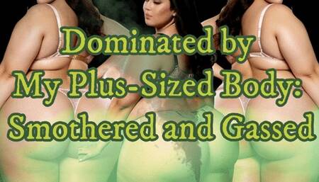 Dominated by My Plus-Sized Body: Smothered and Gassed (fart sound )!