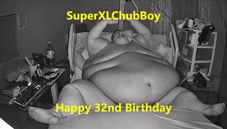 SuperXLChubBoy Happy 32nd Birthday